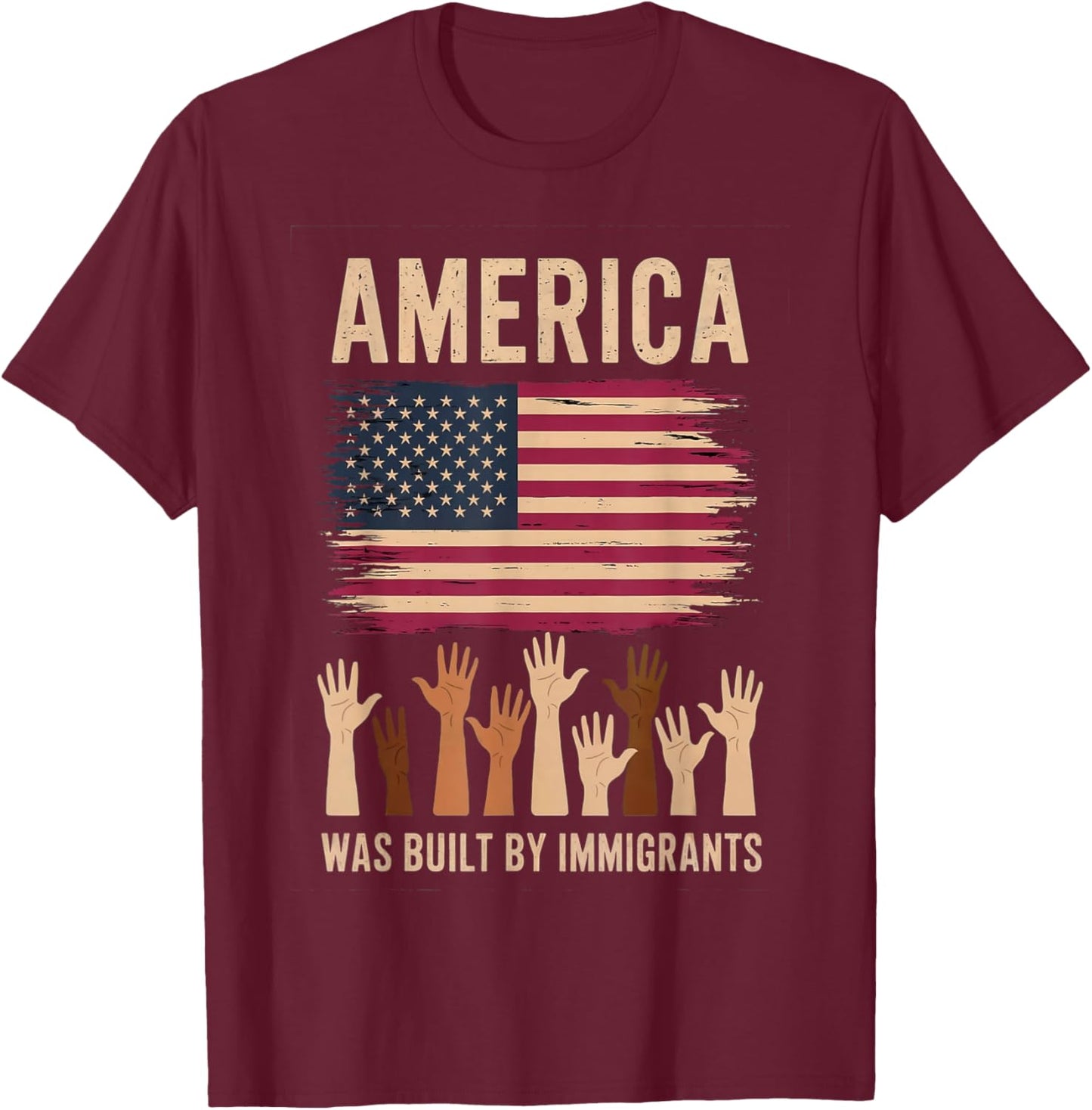 America was Built by Immigrants Diversity Immigration Rights T-Shirt - T-Shirt | Maroon