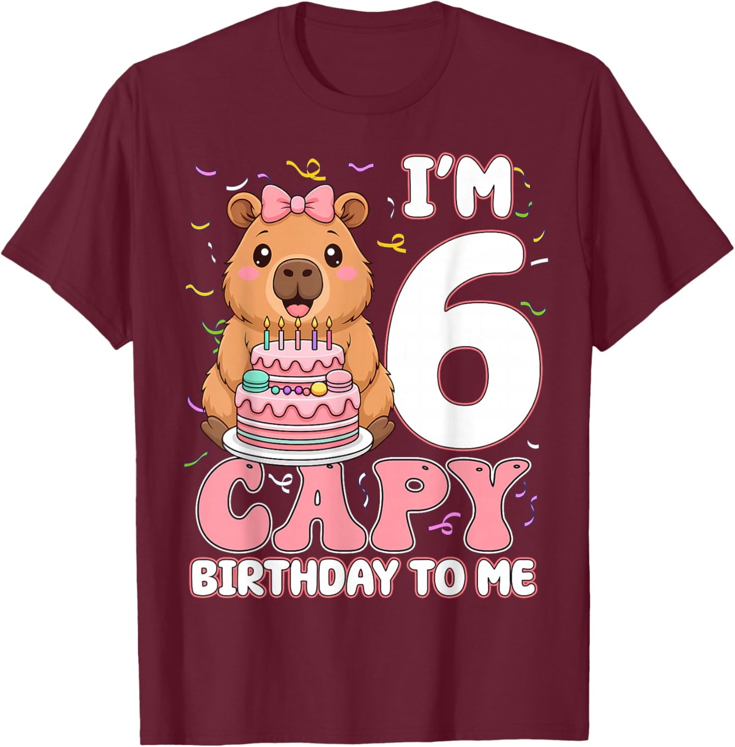 6 Years Old Capy Birthday to Me 6th Birthday Capybara Girl T-Shirt - T-Shirt | Maroon