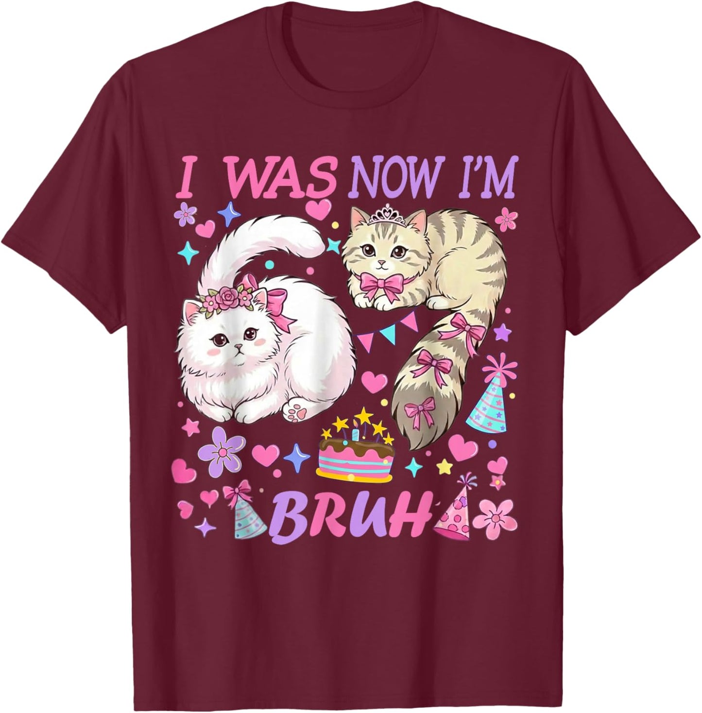 I was 6 Now I'm 7 Bruh Funny 67 Birthday Girls Cats T-Shirt - T-Shirt | Maroon