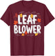 Leaf Blower Funny Autumn Season Falling Leaves Cleanup T-Shirt - T-Shirt | Maroon