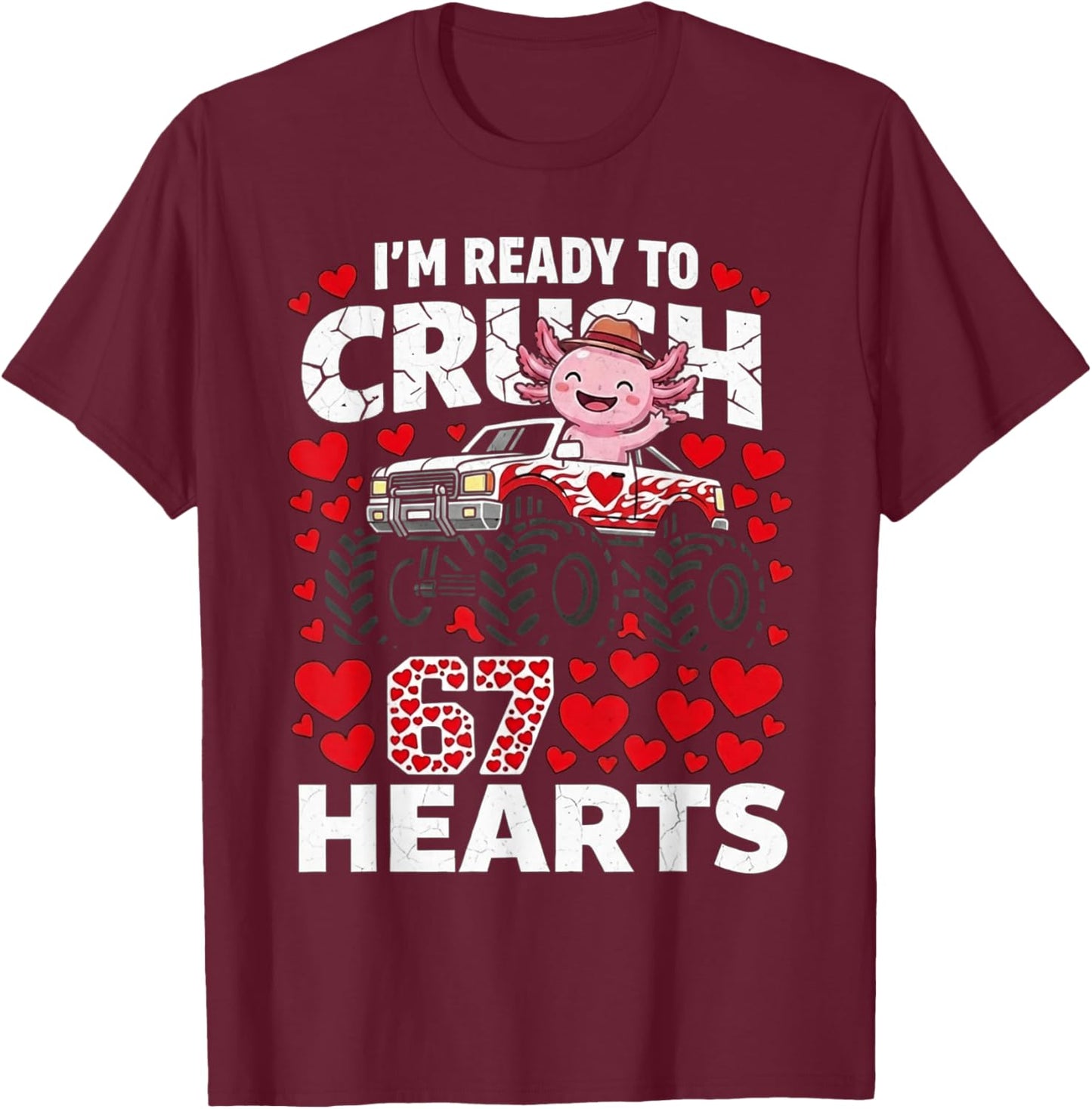 Axolotl Ready to Crush 67 Hearts Valentines Axolotl Lovers T-Shirt - T-Shirt | Maroon