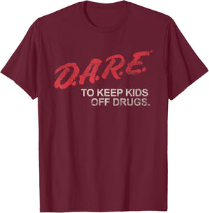 D.A.R.E. Program Dare to Keep Kids Off Drugs PSA T-Shirt - T-Shirt | Maroon