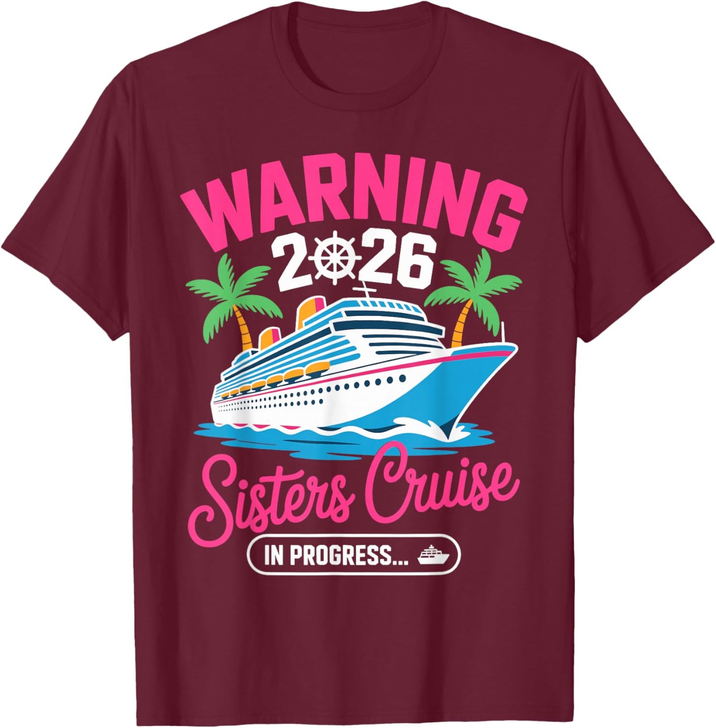 Warning Sisters Cruise in Progress 2026 T-Shirt - T-Shirt | Maroon