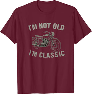 I'm Not Old I'm Classic Motorcycle T-Shirt - T-Shirt | Maroon