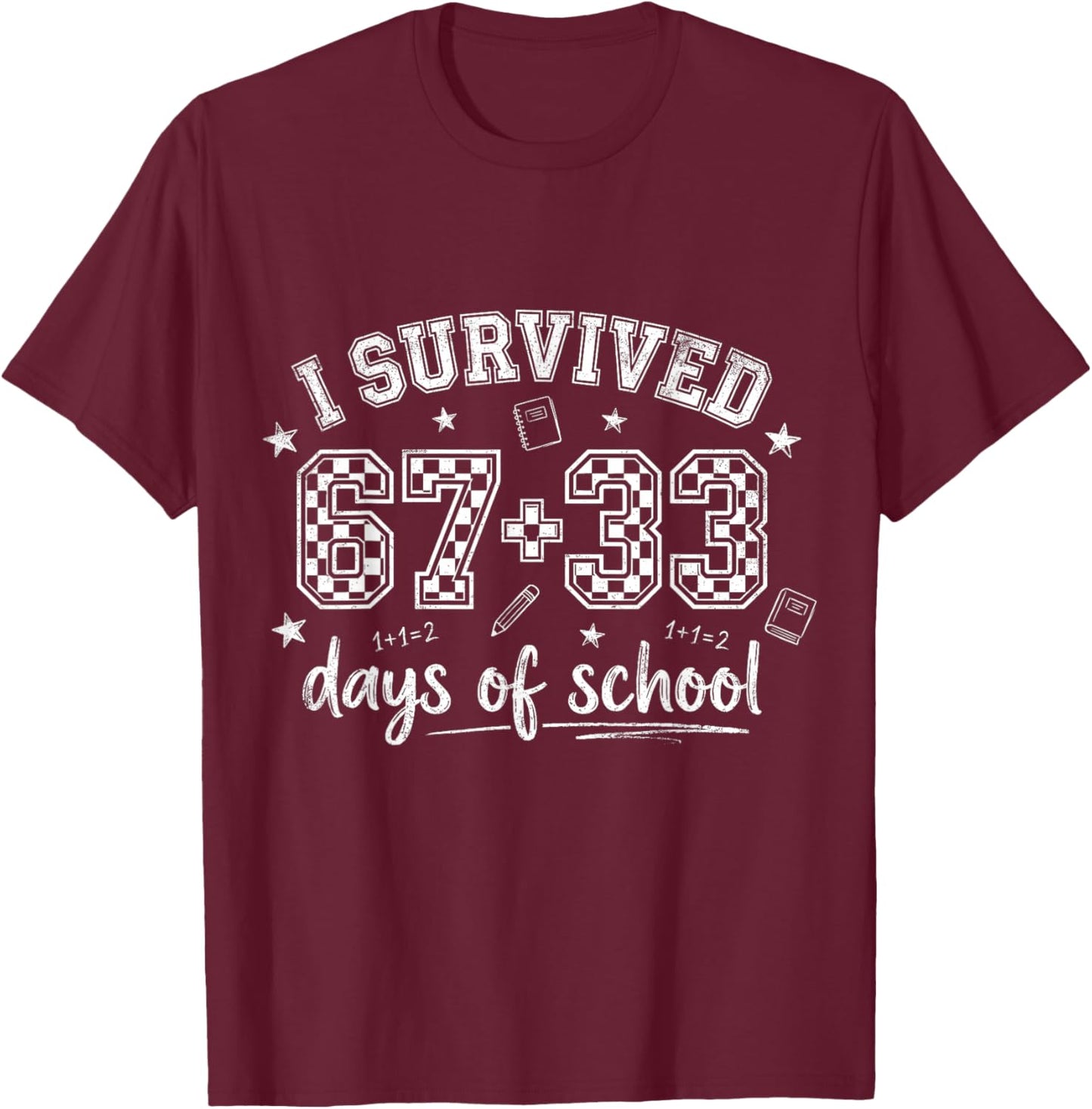 I Survived 67 33 Days of School Funny Teacher Student T-Shirt - T-Shirt | Maroon
