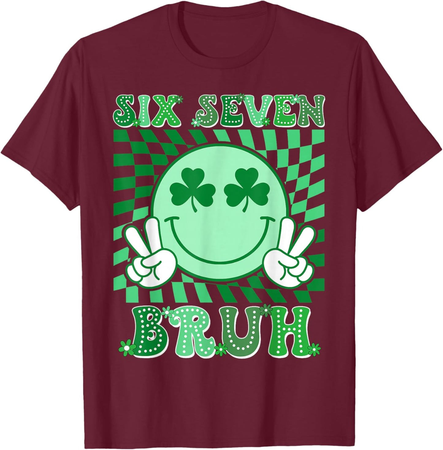 Six Seven Bruh Shamrock 67 Meme St Patrick's Day Boys Girls T-Shirt - T-Shirt | Maroon