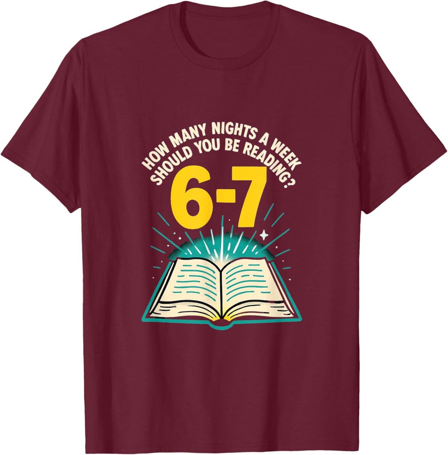 How Many Nights Reading 67 Meme Six Seven Teacher Funny T-Shirt - T-Shirt | Maroon