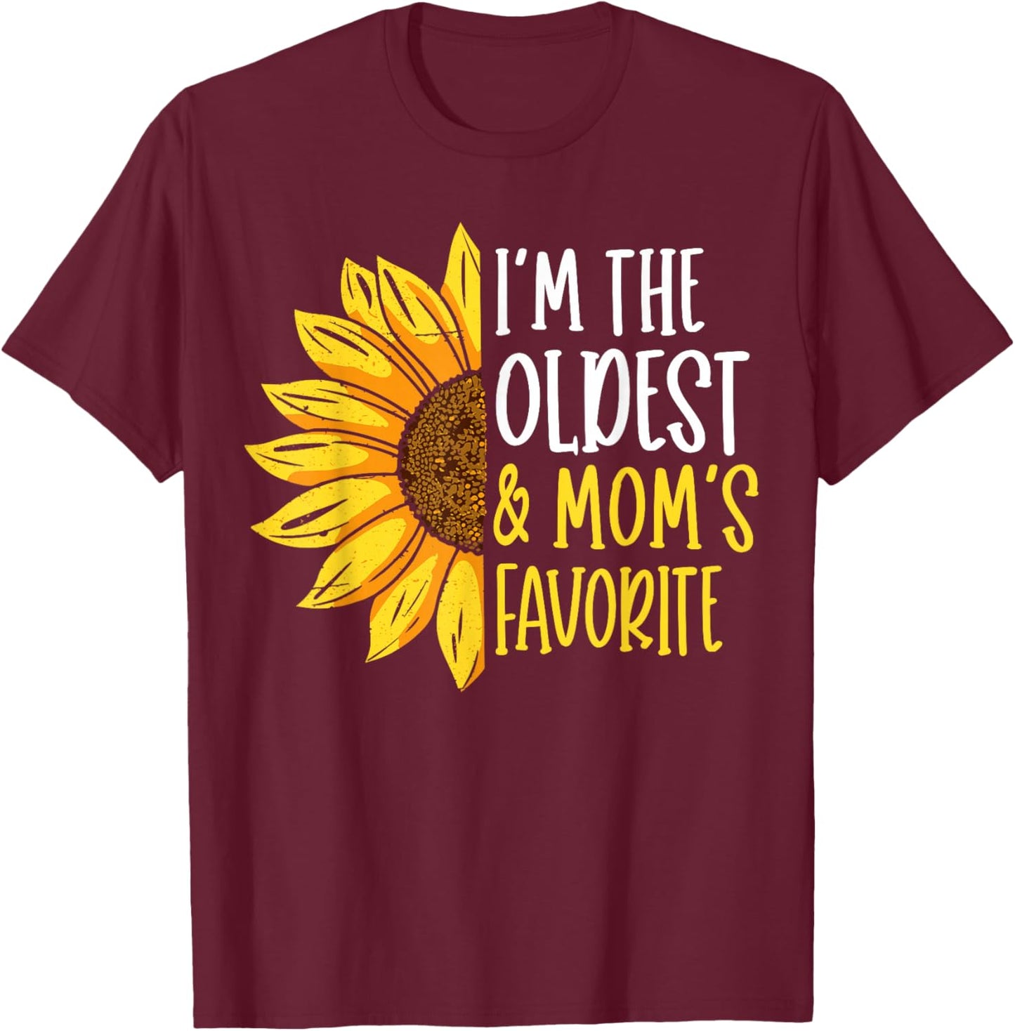 Daughter I'm The Oldest and Mom's Favorite T-Shirt - T-Shirt | Maroon
