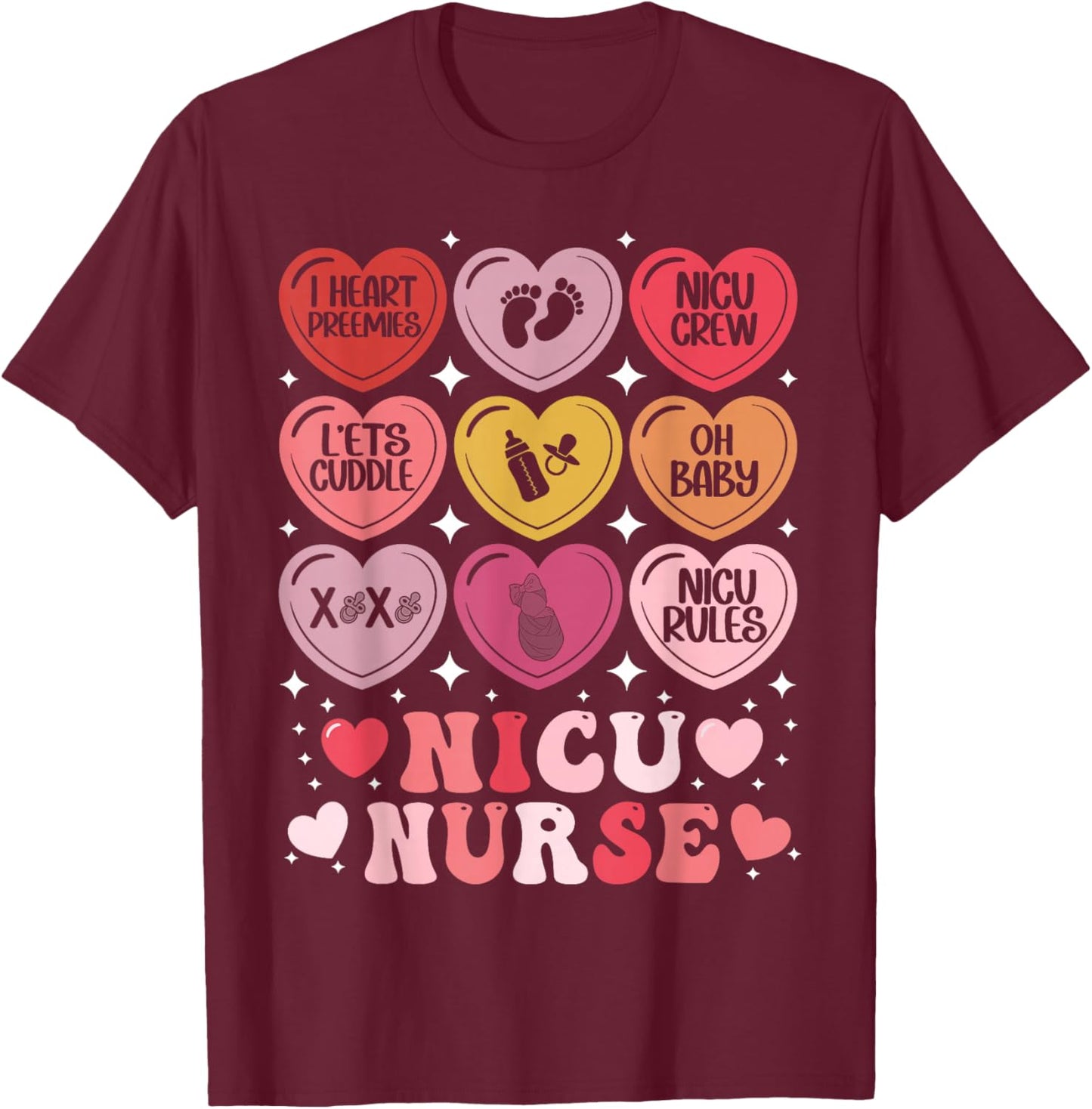 NICU Nurse Valentine's Day Neonatal Nursing Hearts Candy T-Shirt - T-Shirt | Maroon