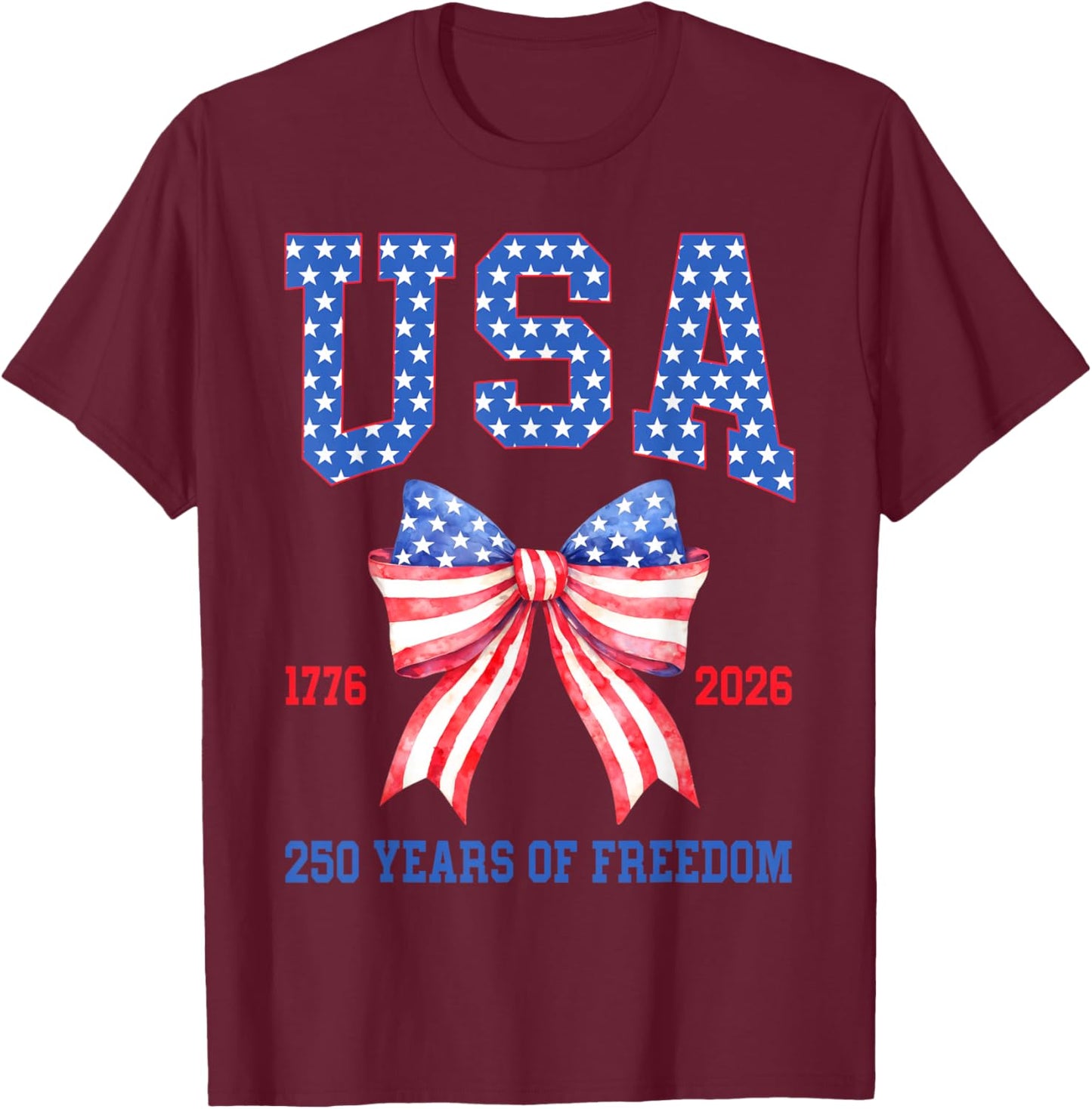 USA 250 Years of Freedom 1776 2026 Happy 4th of July T-Shirt - T-Shirt | Maroon