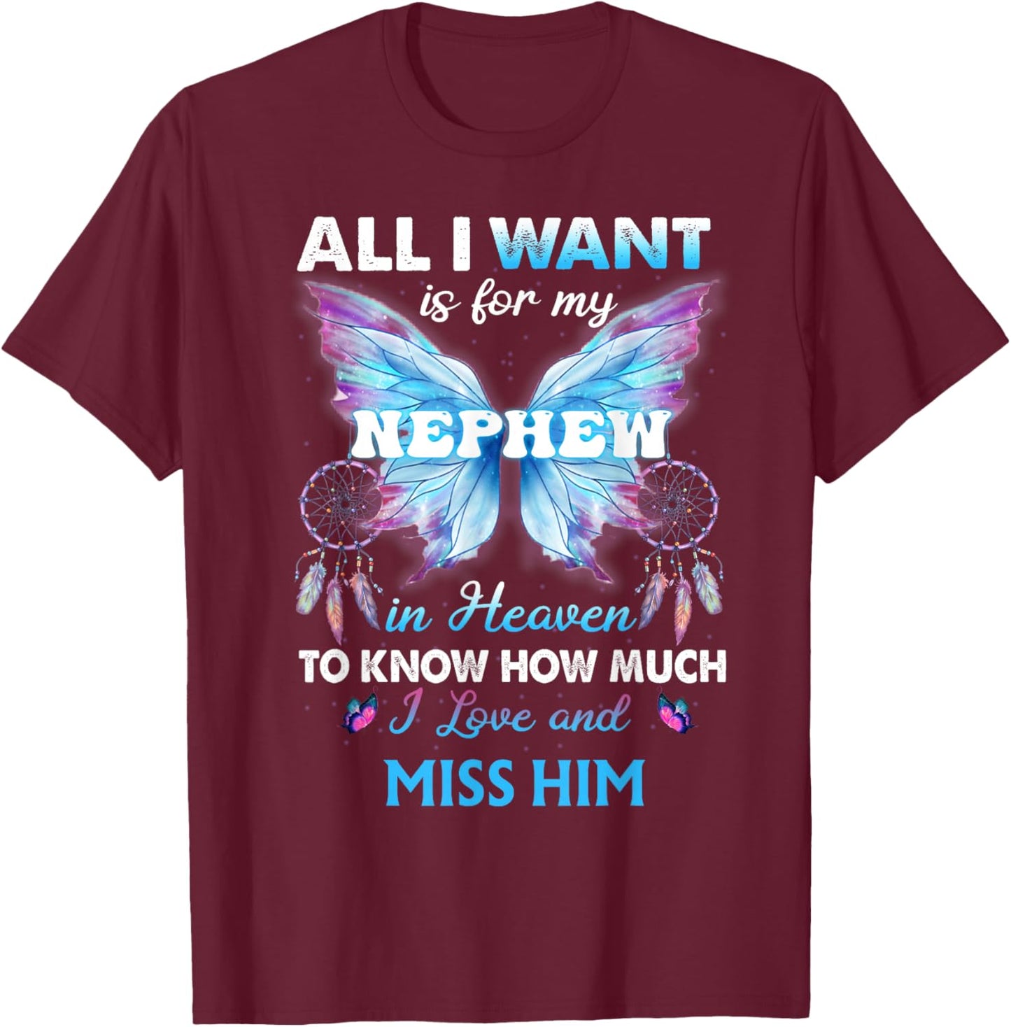 for My Nephew in Heaven to Know How Much i Love Miss him T-Shirt - T-Shirt | Maroon