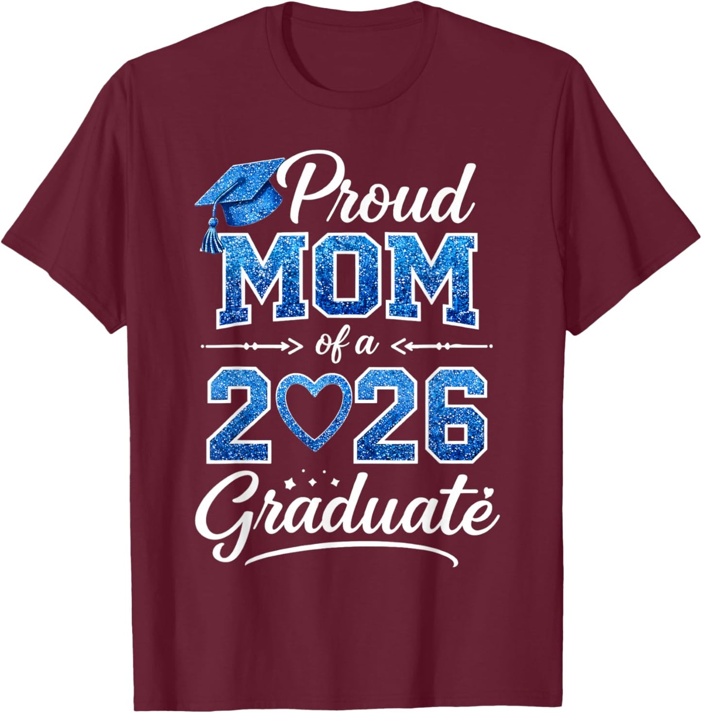 Proud Mom of a Class of 2026 Graduate Senior Graduation T-Shirt - T-Shirt | Maroon