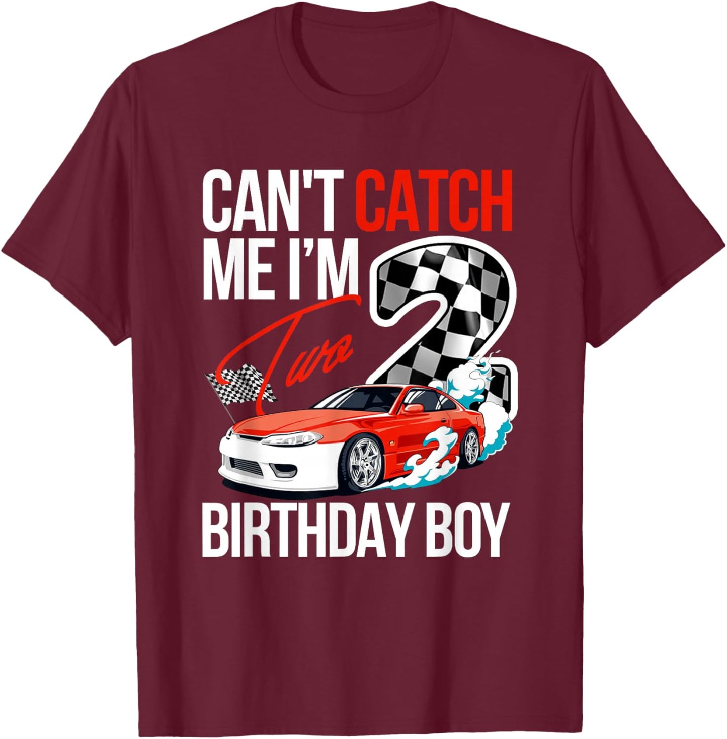 Race Car Racing 2nd Birthday, Can’t Catch Me I'm 2 Bday T-Shirt - T-Shirt | Maroon