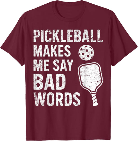Pickleball Makes Me Say Bad Words Funny Pickleball Player T-Shirt - T-Shirt | Maroon