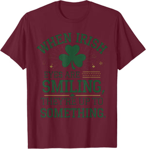 When Irish Eyes are Smiling St. Patrick's Day Humor T-Shirt - T-Shirt | Maroon