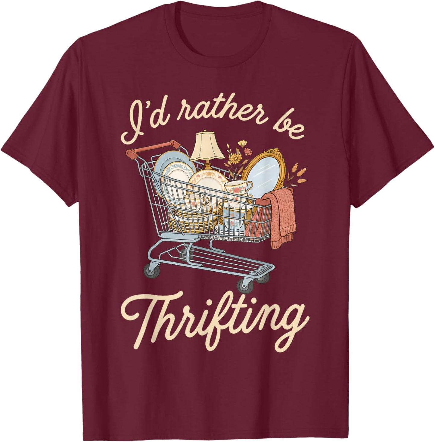 I'd Rather Be Thrifting Vintage Shopping Quote Thrift Lover T-Shirt - T-Shirt | Maroon