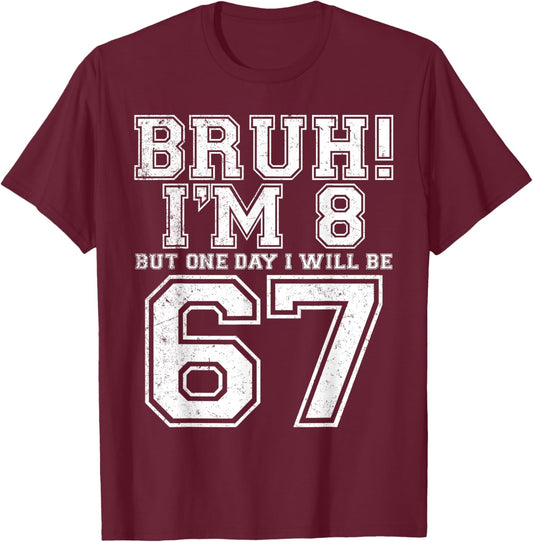 Funny 67 Six Seven Teen Bruh Eight 8 Birthday T-Shirt - T-Shirt | Maroon