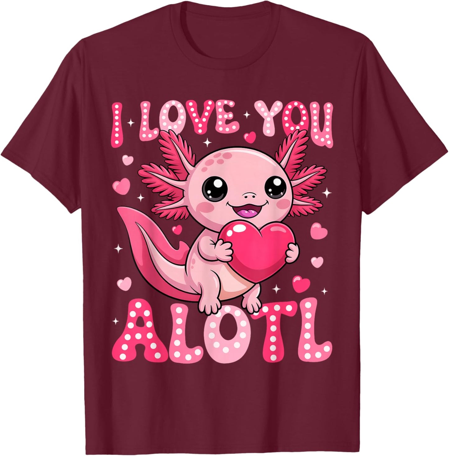 Valentine Axolotl Lover I Love You A Lotl Boy Girl Kid T-Shirt - T-Shirt | Maroon