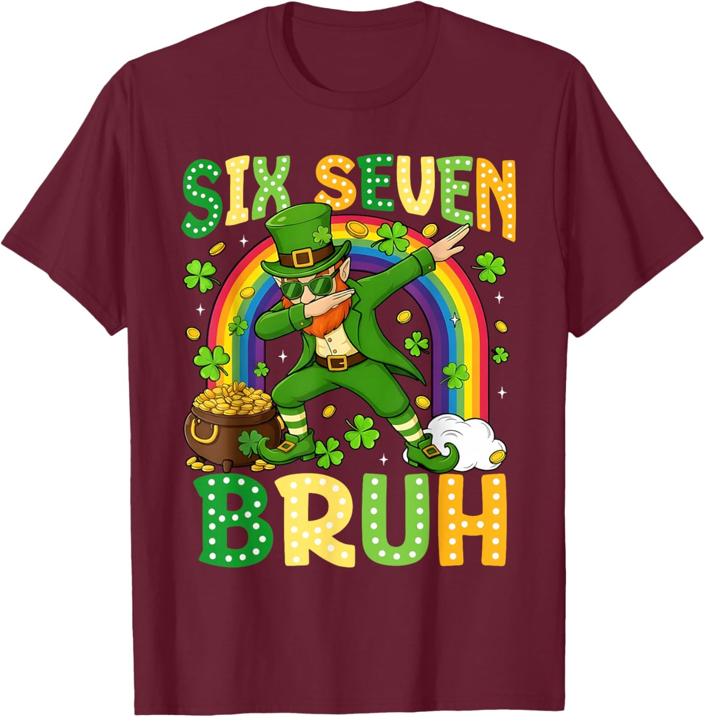 67 Bruh Six Seven St Patricks Day 6 7 Meme Rainbow Shamrock T-Shirt - T-Shirt | Maroon