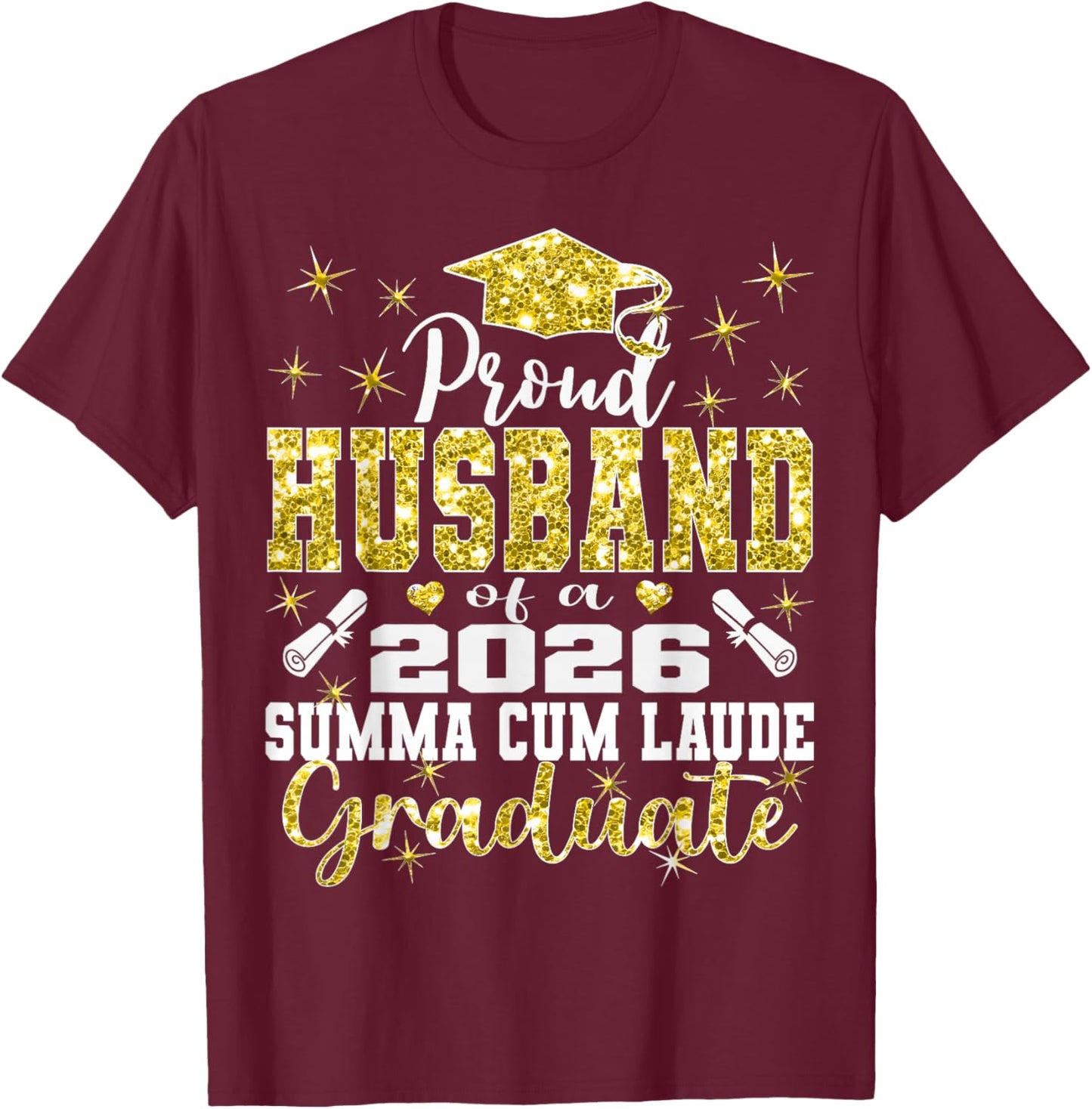 Proud Husband of 2026 Summa Cum Laude Graduate 26 T-Shirt - T-Shirt | Maroon