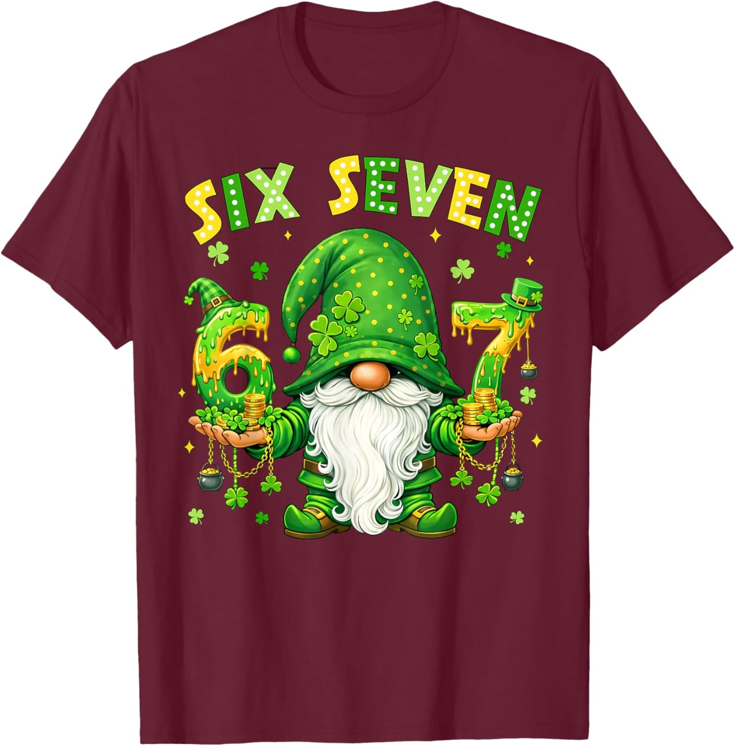 Gnomes 67 Six Seven 6 7 Shamrock Shenanigans St.Patricks Day T-Shirt - T-Shirt | Maroon