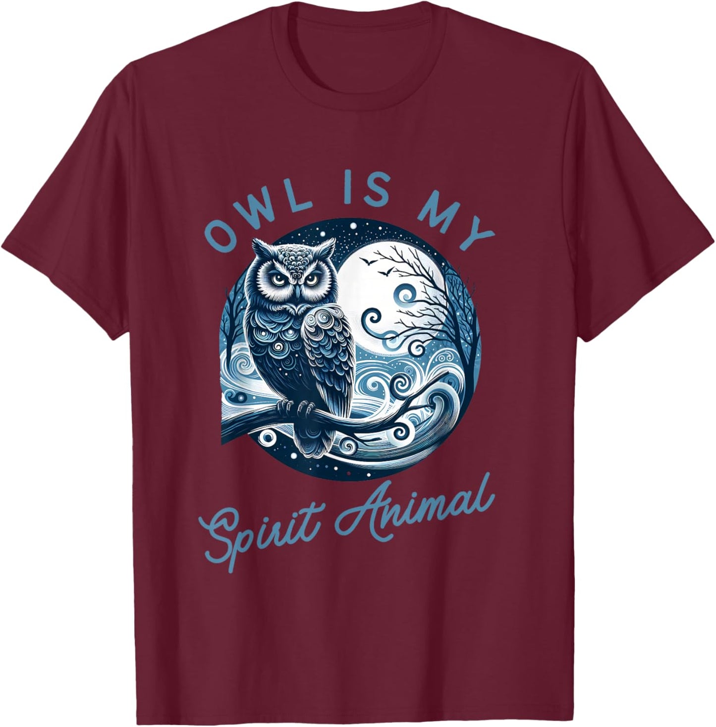 Owl is My Spirit Animal Apparel for Wisdom Seekers T-Shirt - T-Shirt | Maroon