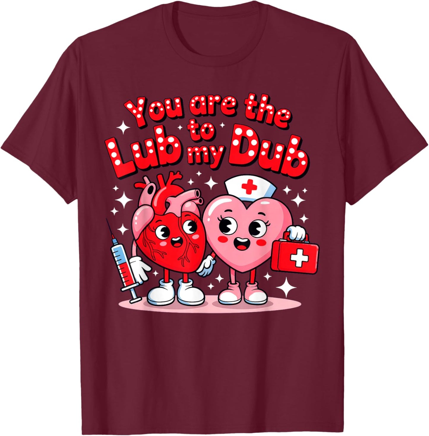 You are The Lube to My Dub, Nurse Valentine T-Shirt - T-Shirt | Maroon