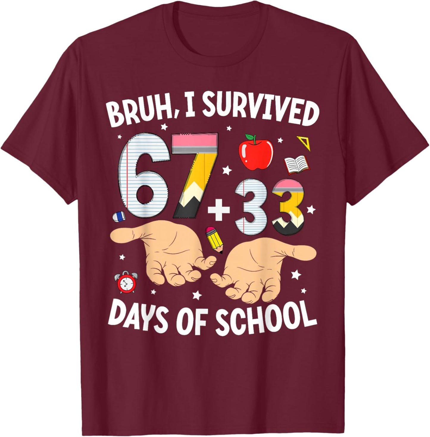 Bruh I Survived 67 33 Days of School Teachers Kids 100th Day T-Shirt - T-Shirt | Maroon