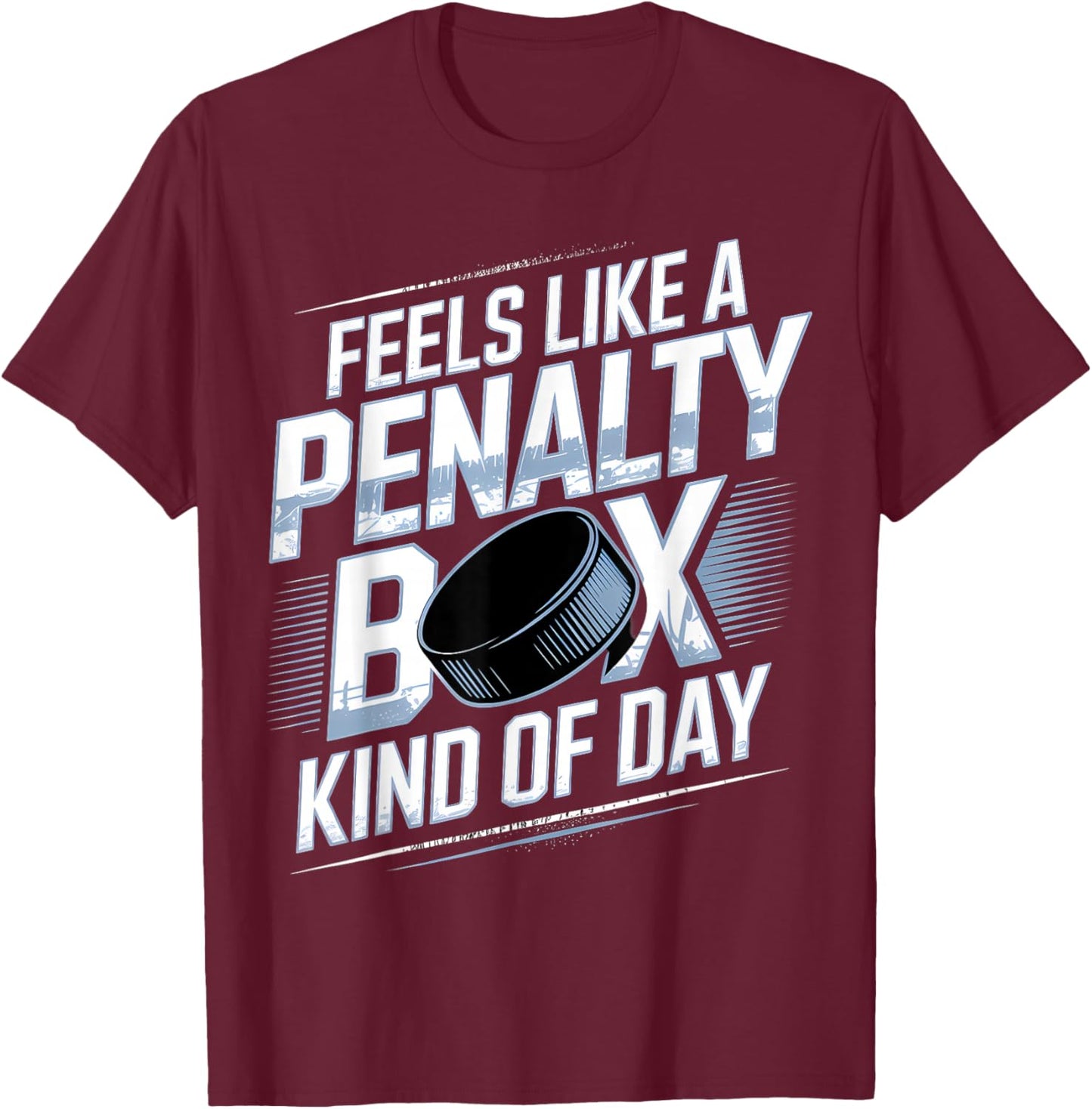 Feels Like A Penalty Box Kind of Day Funny Hockey T-Shirt - T-Shirt | Maroon