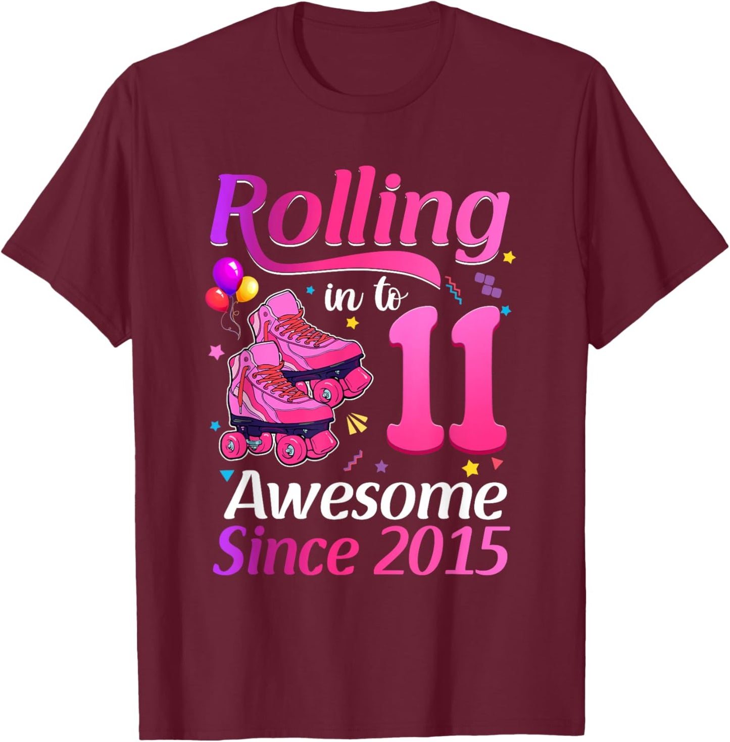 Rolling Into 11 Awesome Since 2015 11th Birthday Roller Skat T-Shirt - T-Shirt | Maroon