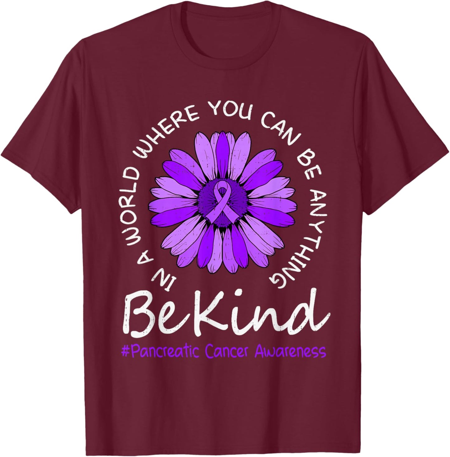 Be Kind Pancreatic Cancer Awareness Sunflower Ribbon Purple T-Shirt - T-Shirt | Maroon