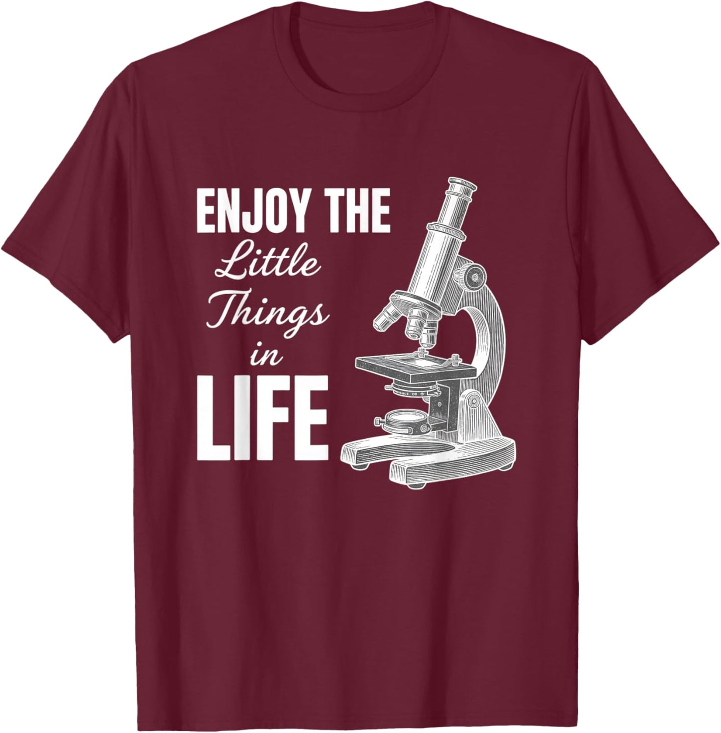 Enjoy The Little in Life Microscope Science Teacher T-Shirt - T-Shirt | Maroon