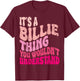 It's A Billie Thing You Wouldn't Understand Girls Kids T-Shirt - T-Shirt | Maroon