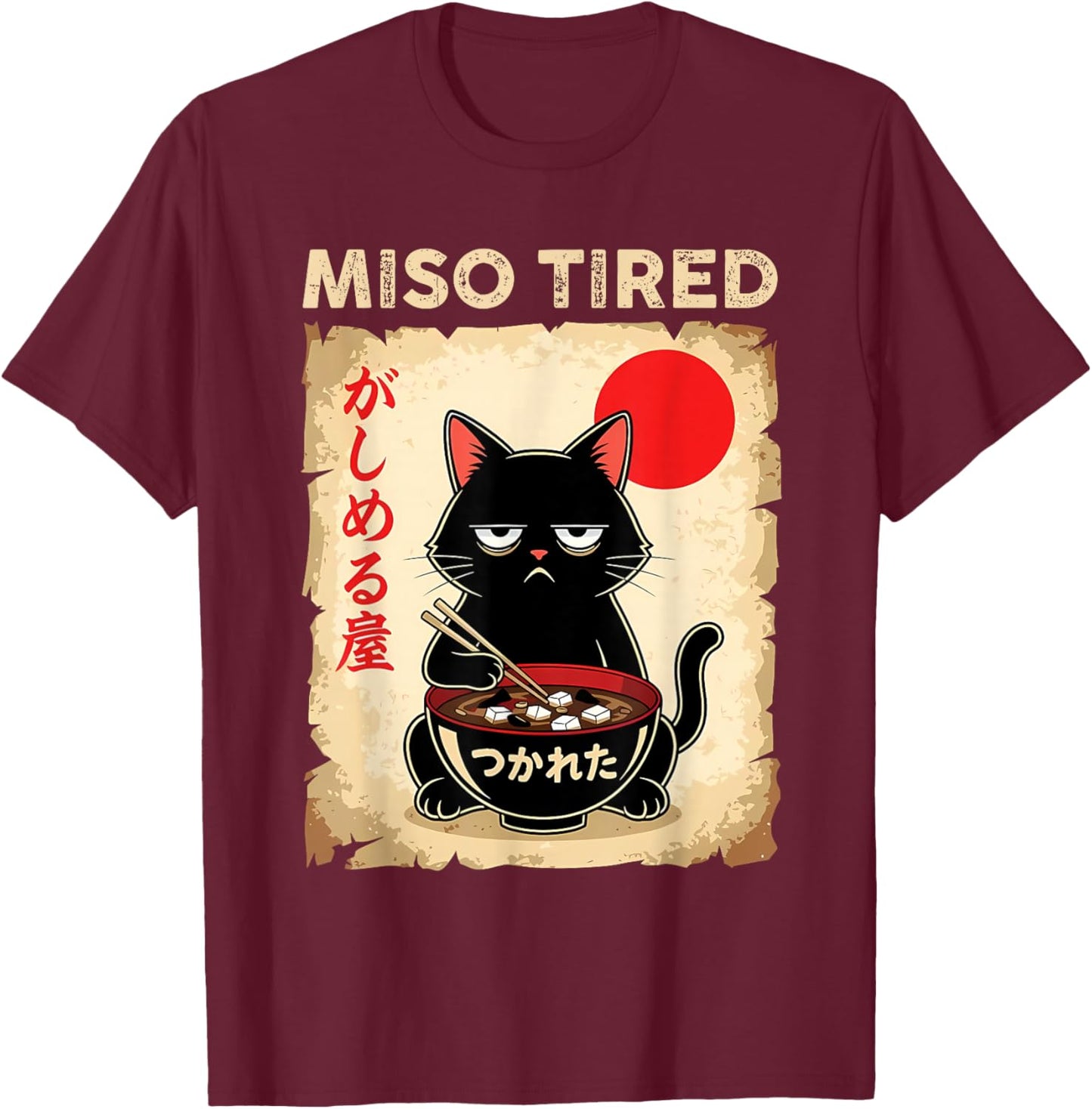 Miso Tired Funny Cat Japanese Pun Ramen Humor Design T-Shirt - T-Shirt | Maroon
