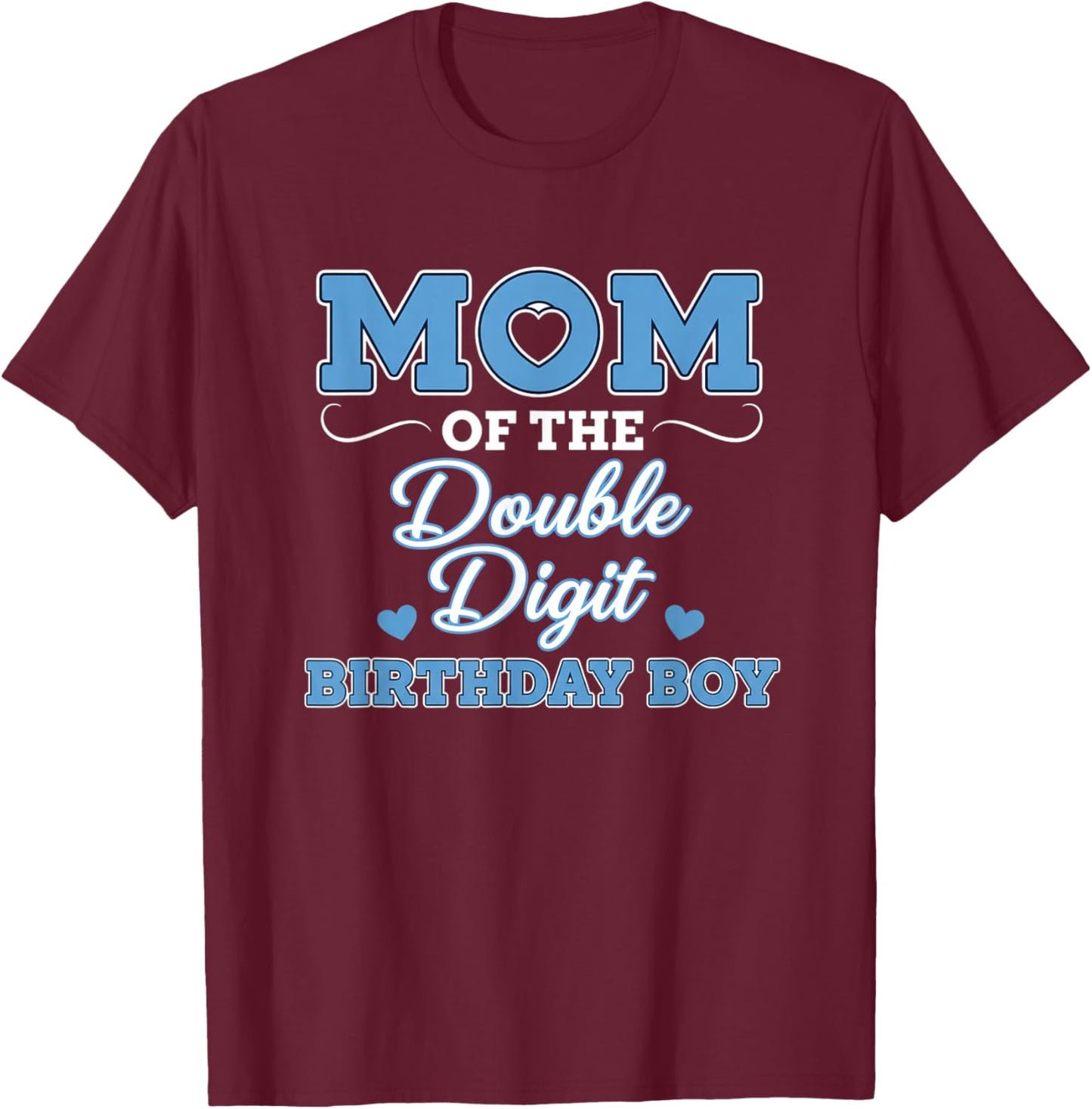 Mom of The Double Digit Birthday Boy 10th Birthday T-Shirt - T-Shirt | Maroon