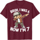 I was 6 Now I'm 7 Year Old 7th Birthday 67 Meme Dabbing Boys T-Shirt - T-Shirt | Maroon