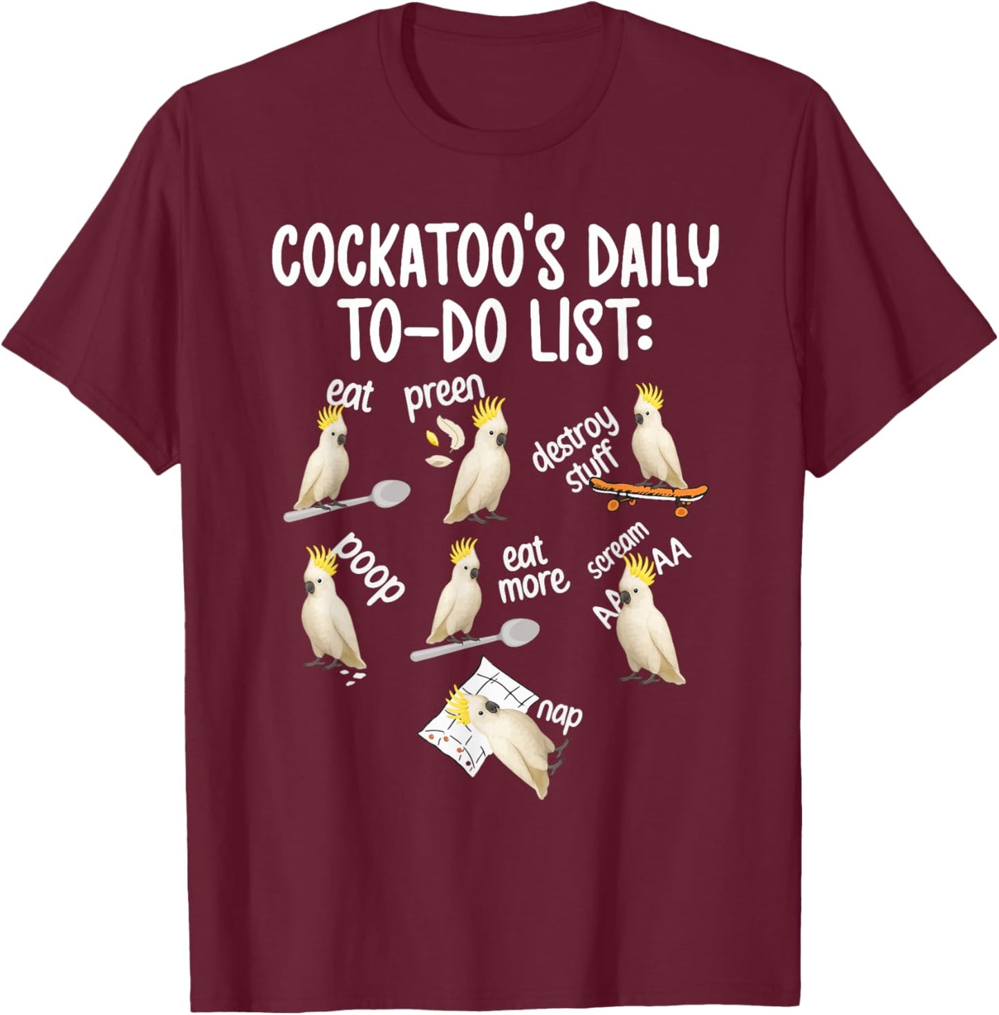 Cockatoo's to Do List Cockatoo Owner Cockatoo Lover T-Shirt - T-Shirt | Maroon