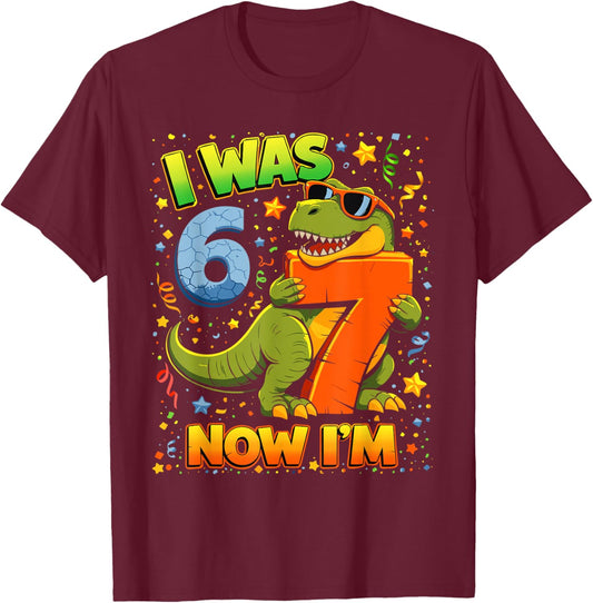 I was 6 Now Im 7 Dinosaur 6 7 Birthday Boys 7th Birthday T-Shirt - T-Shirt | Maroon