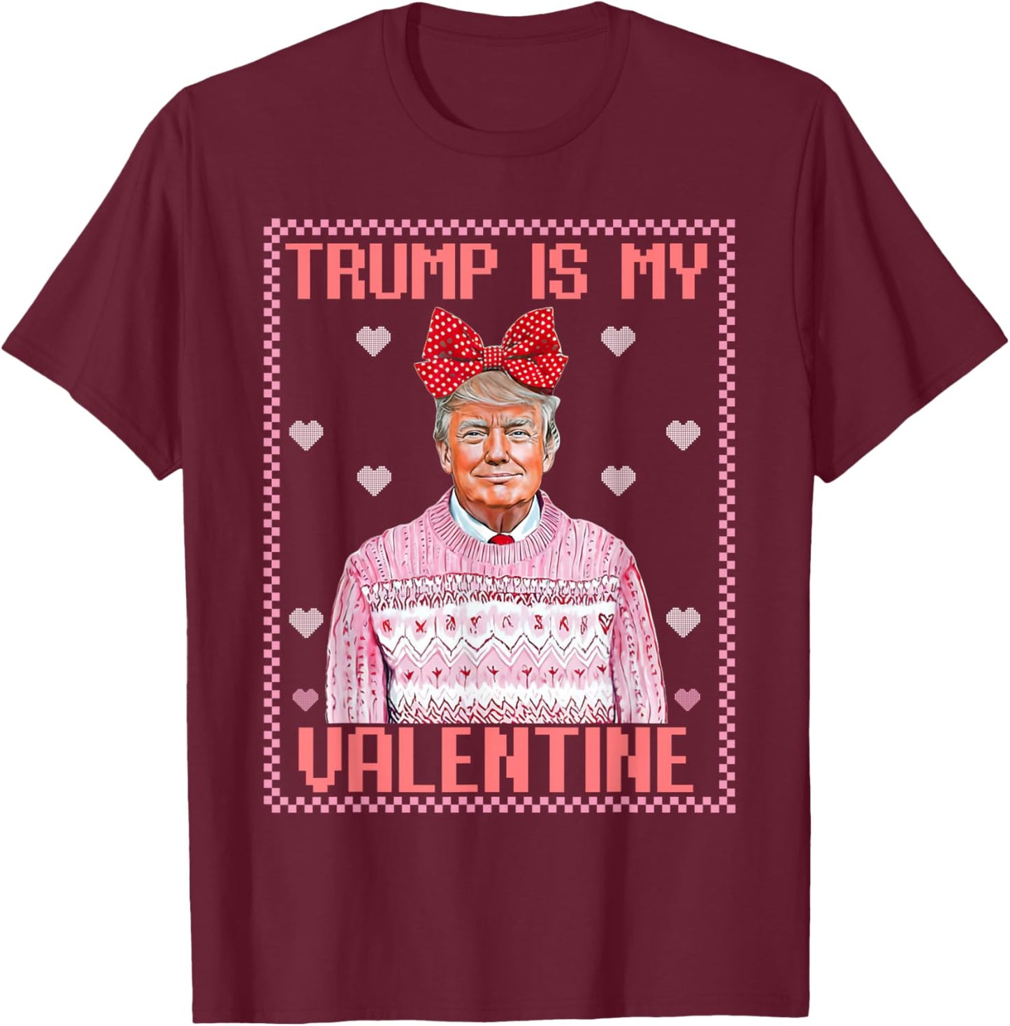 Trump is My Valentine Shirt Funny Valentine Trump Lover T-Shirt - T-Shirt | Maroon