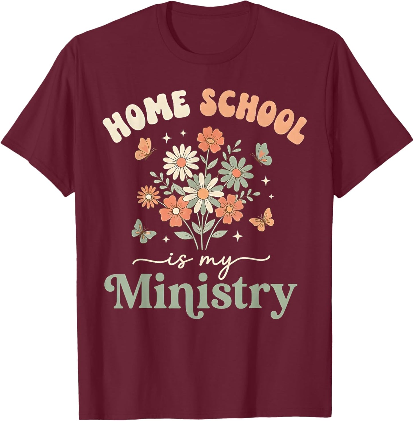 Home School is My Ministry Homeschool Mom Christian Faith T-Shirt - T-Shirt | Maroon