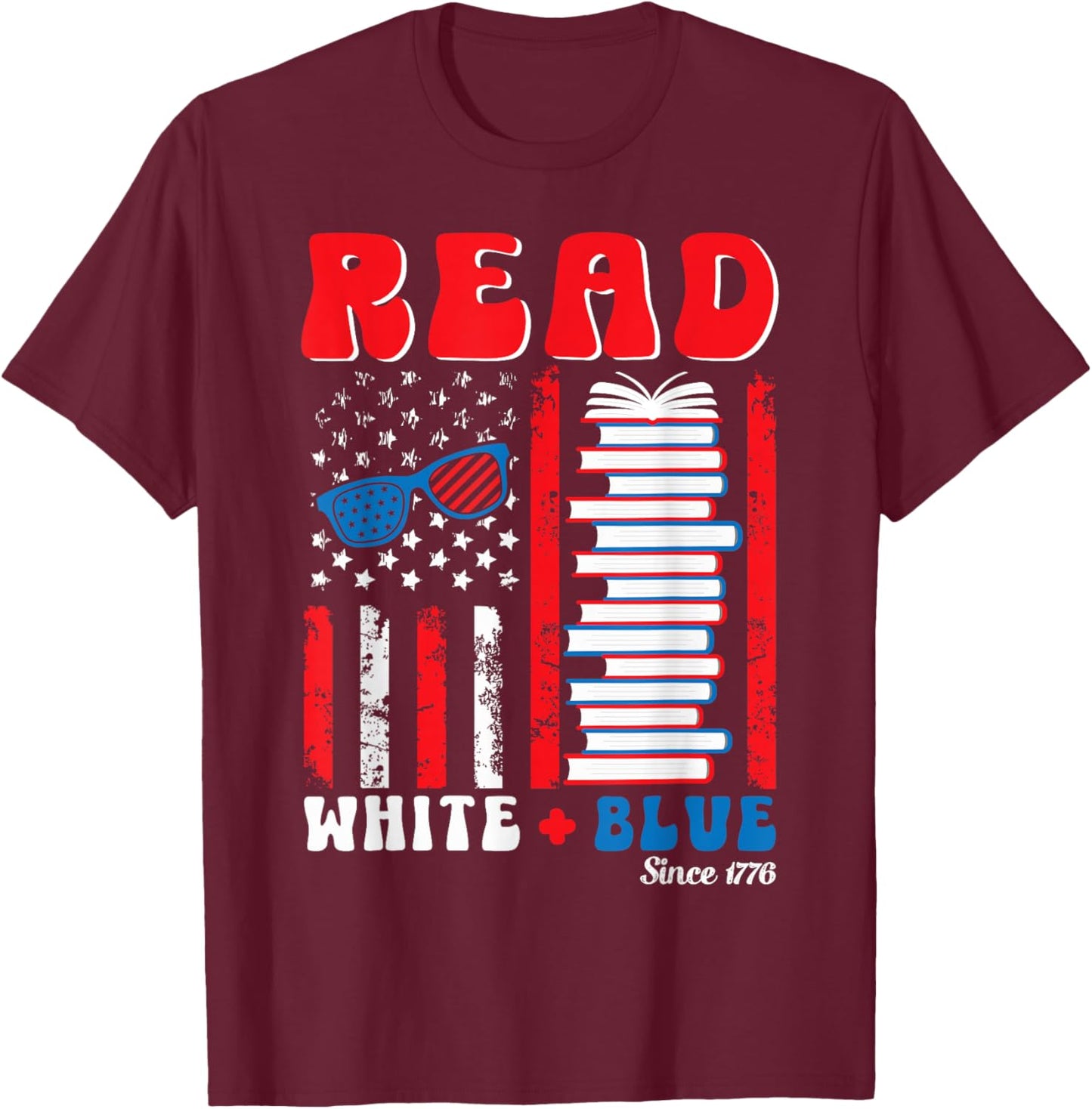 Patriotic Book 4th of July Read White Blue Since 1776 Readin T-Shirt - T-Shirt | Maroon