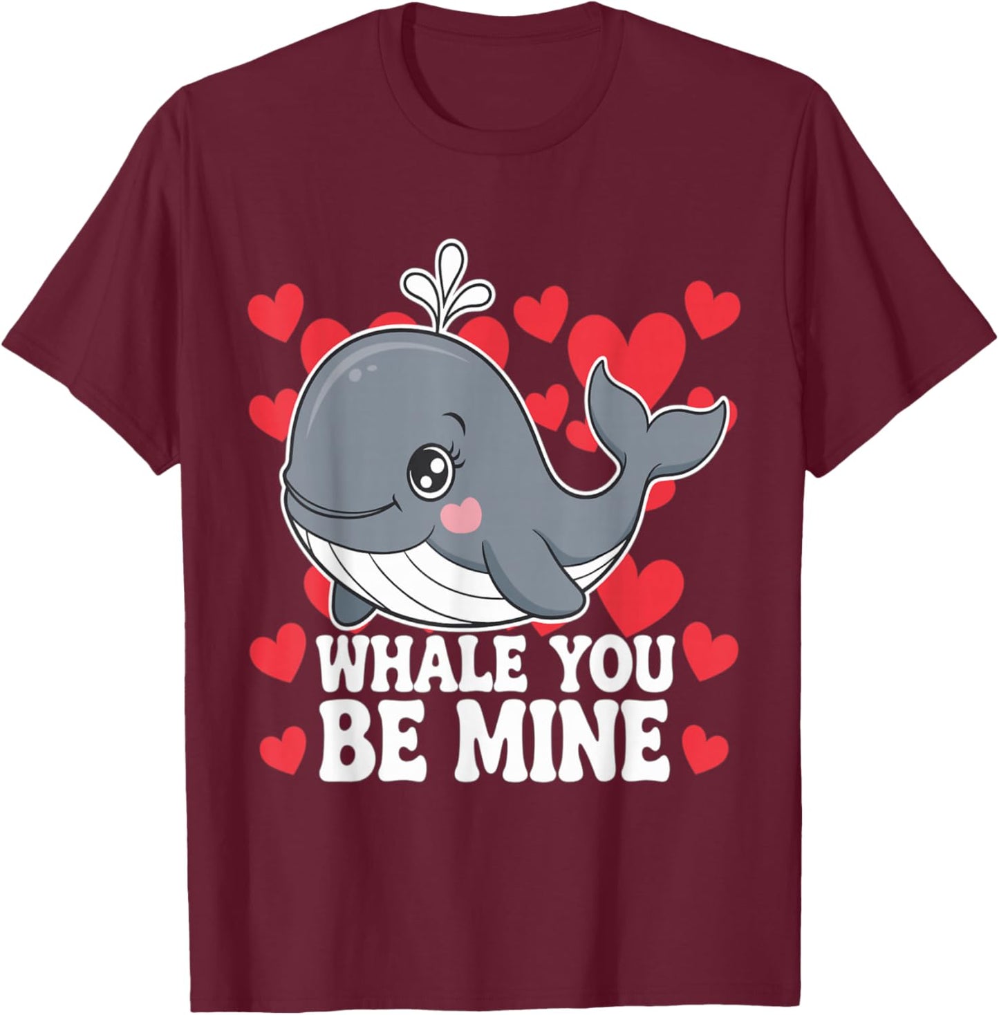 Whale You Be Mine Valentines Day Pun T-Shirt - T-Shirt | Maroon