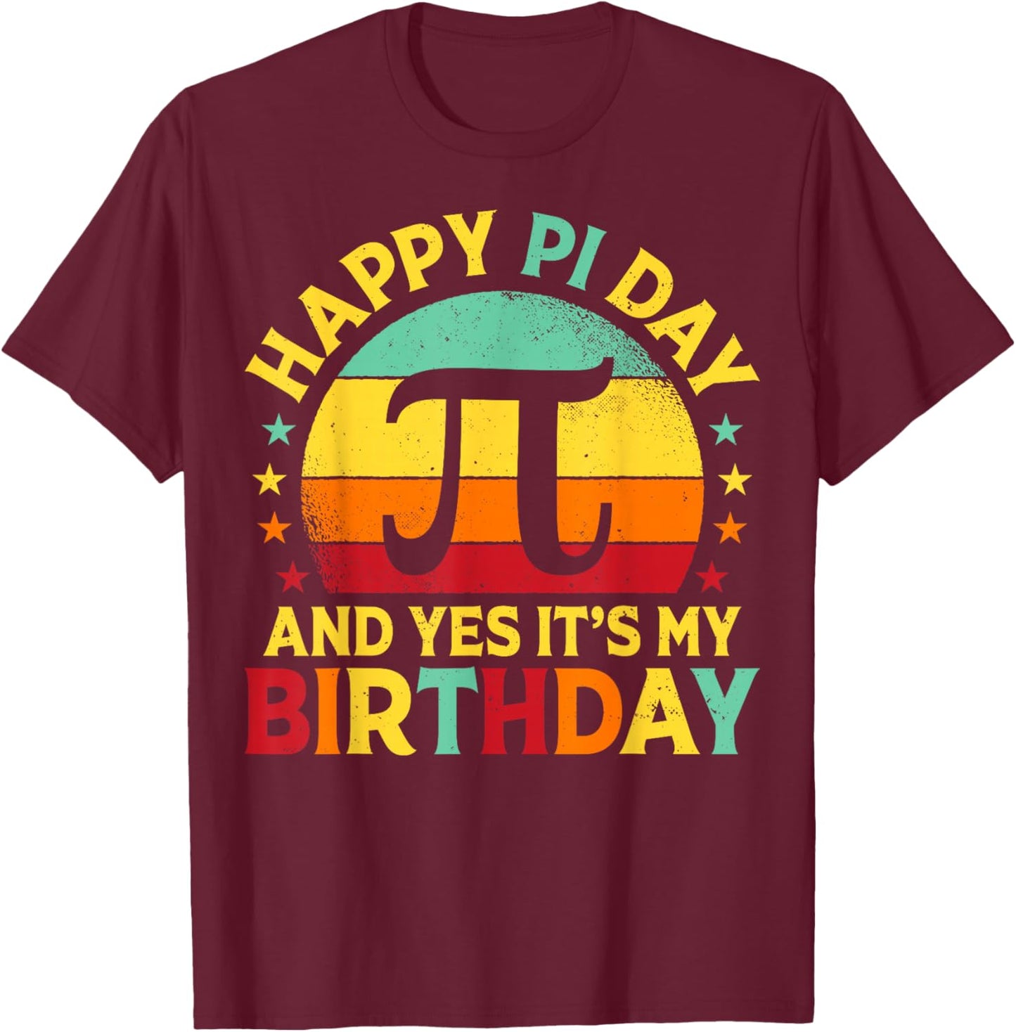 Happy Pi Day and Yes It's My Birthday Retro Math 3.14 T-Shirt - T-Shirt | Maroon