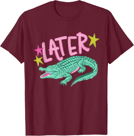 Funny Sarcastic Southern Saying Later Gator Alligator Summer T-Shirt - T-Shirt | Maroon