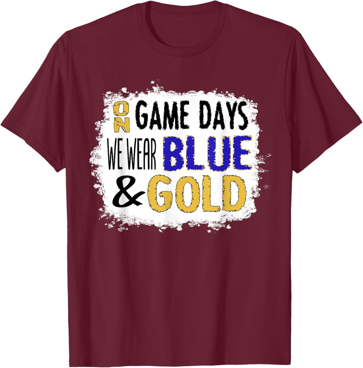 On Game Days We Wear Blue & Gold Pride College School Spirit T-Shirt - T-Shirt | Maroon