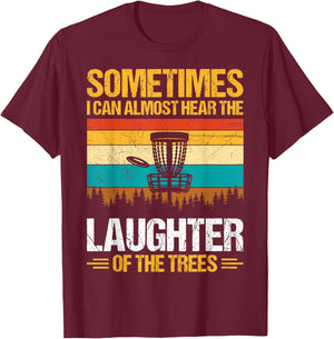 Sometimes I Can Almost Hear The Laughter of The Trees T-Shirt - T-Shirt | Maroon
