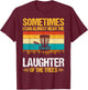 Sometimes I Can Almost Hear The Laughter of The Trees T-Shirt - T-Shirt | Maroon