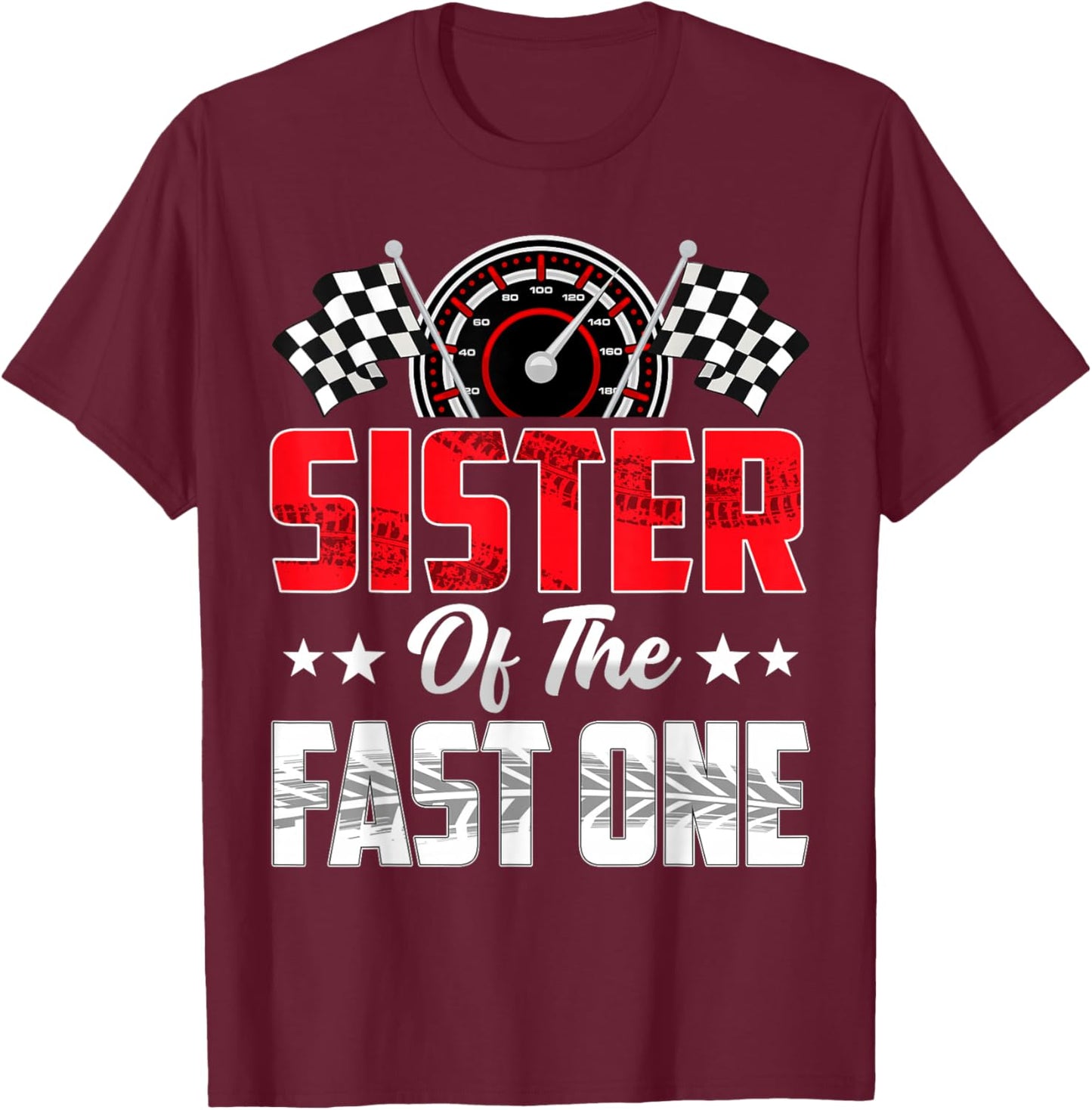 Sister of The Fast One Birthday 1st Race Car Family T-Shirt - T-Shirt | Maroon