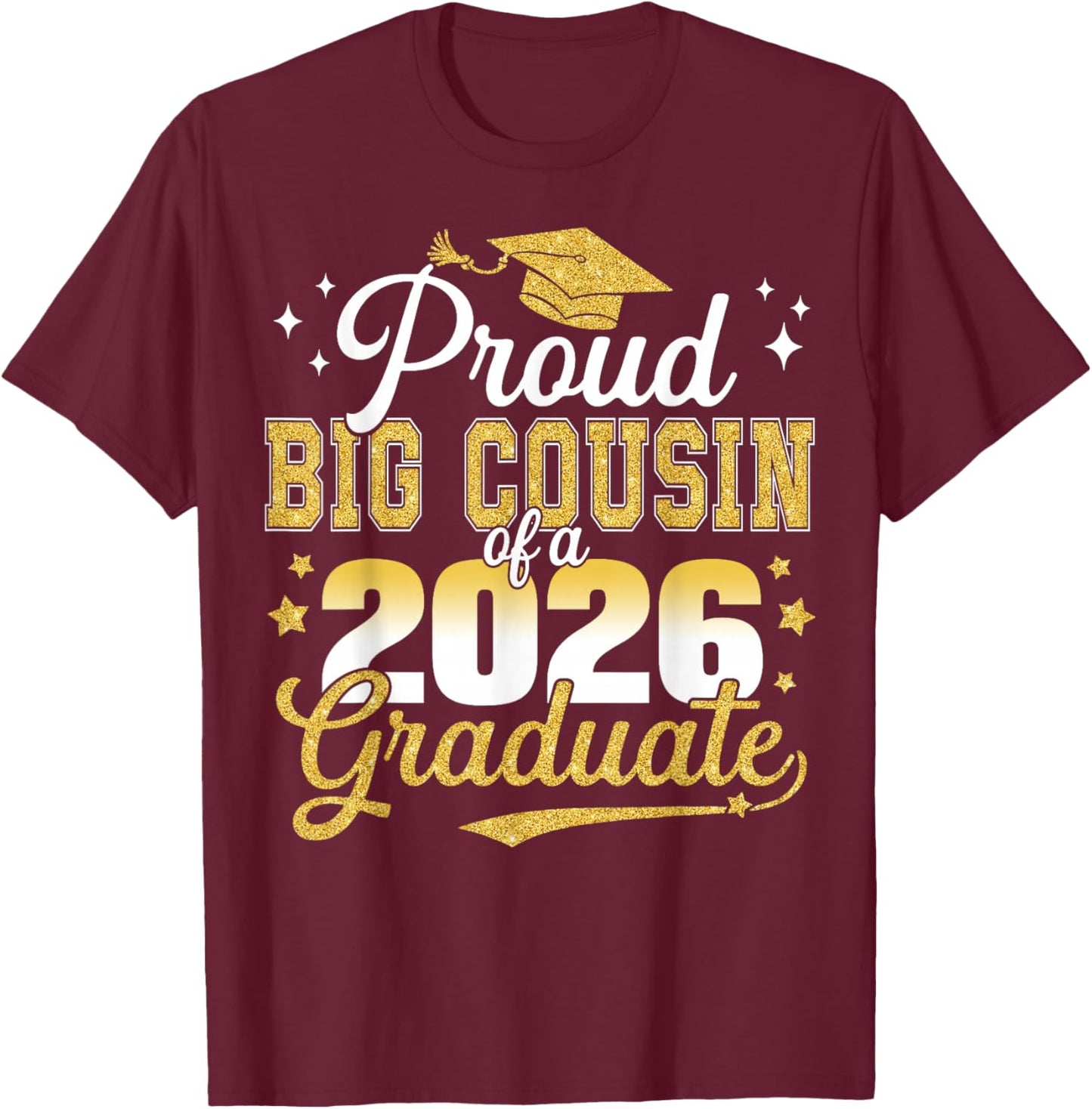 Proud Big Cousin of a Class of 2026 Graduate Senior T-Shirt - T-Shirt | Maroon