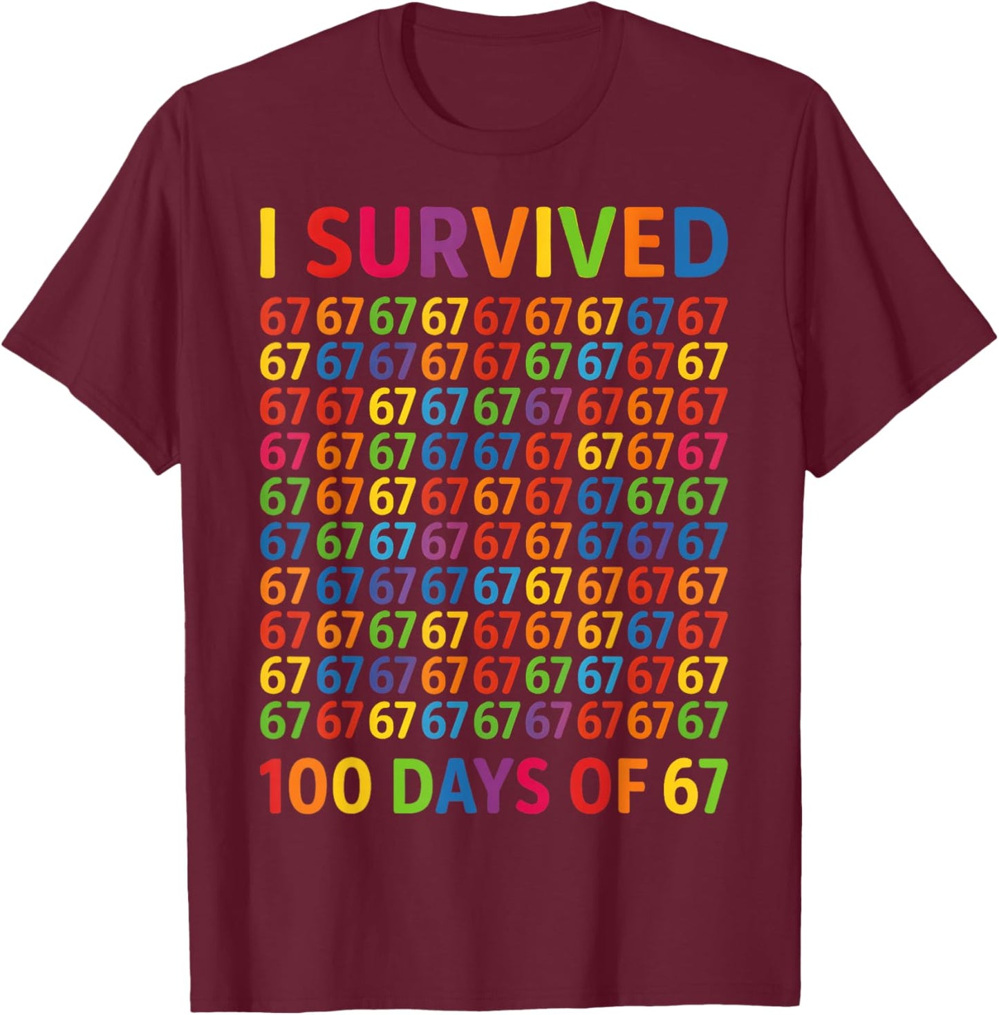I Survived 100 Days of 67 100th Day of School Kids Teacher T-Shirt - T-Shirt | Maroon